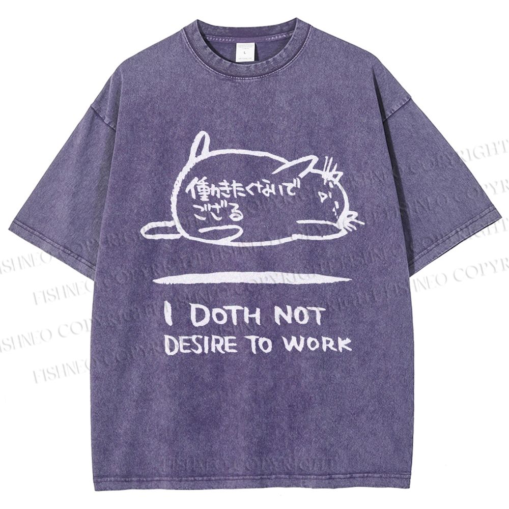 Unisex I Doth Not Desire To Work Printed Washed Tee