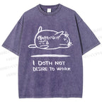Unisex I Doth Not Desire To Work Printed Washed Tee