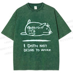 Unisex I Doth Not Desire To Work Printed Washed Tee