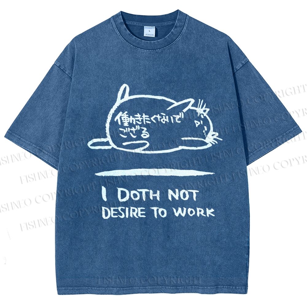 Unisex I Doth Not Desire To Work Printed Washed Tee