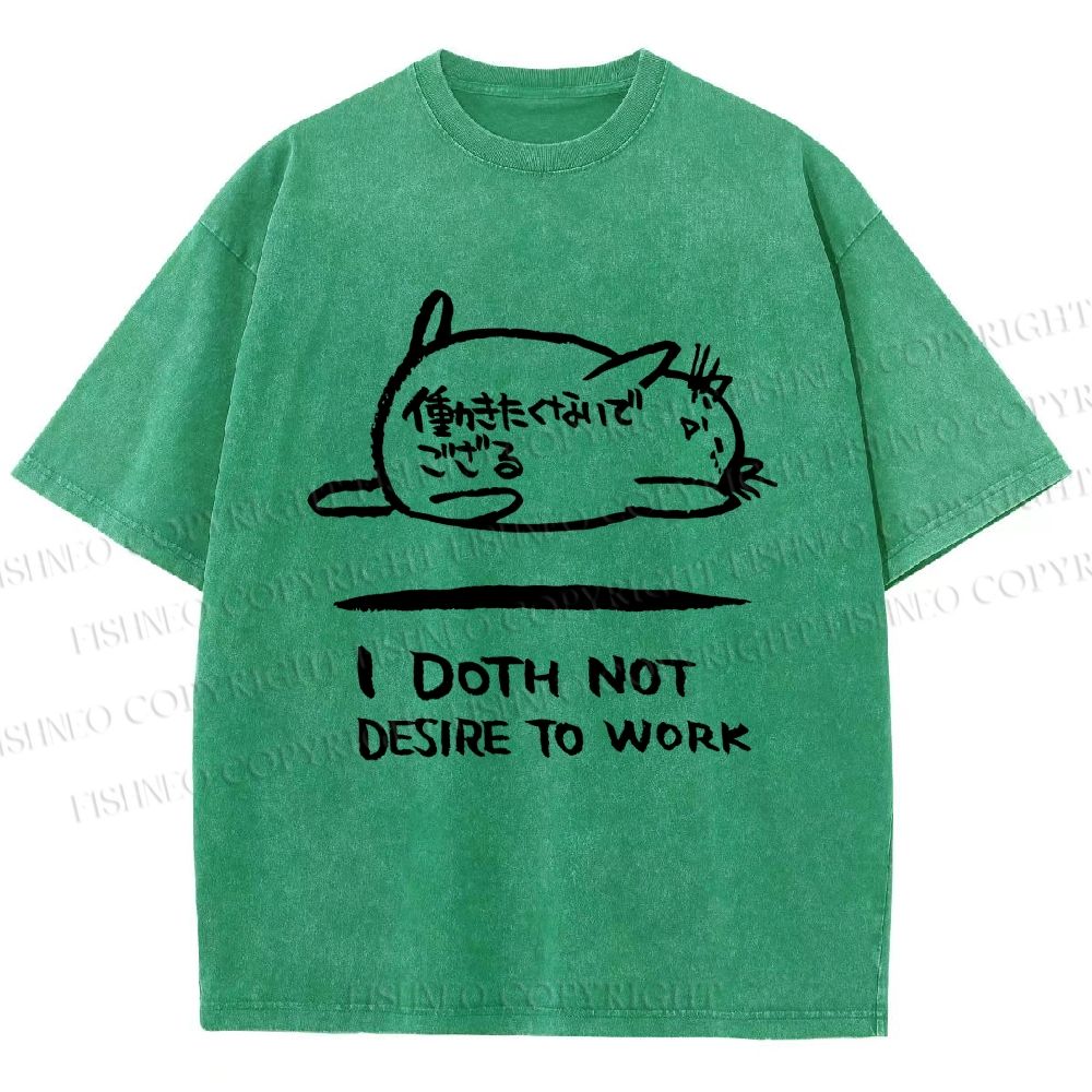 Unisex I Doth Not Desire To Work Printed Washed Tee