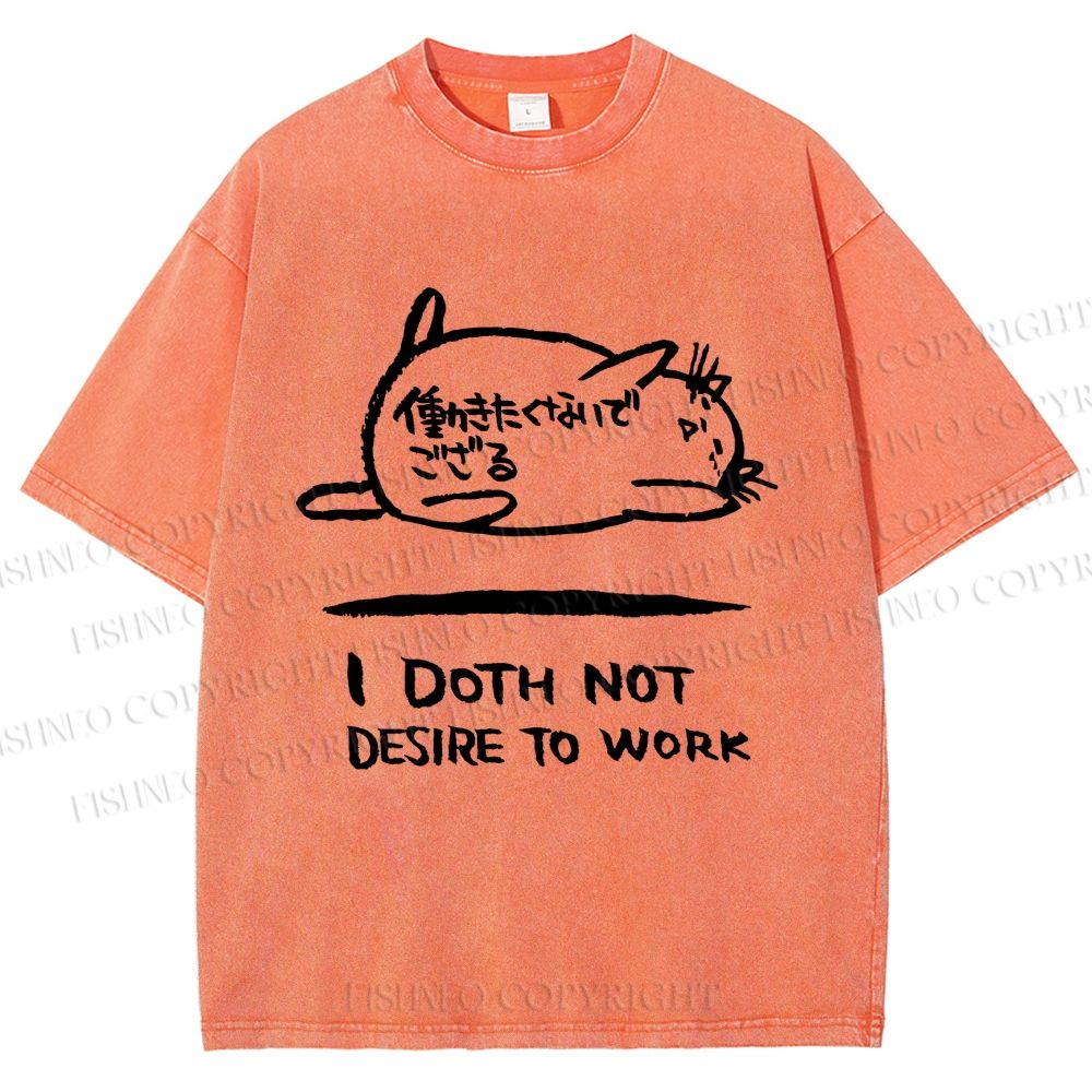 Unisex I Doth Not Desire To Work Printed Washed Tee
