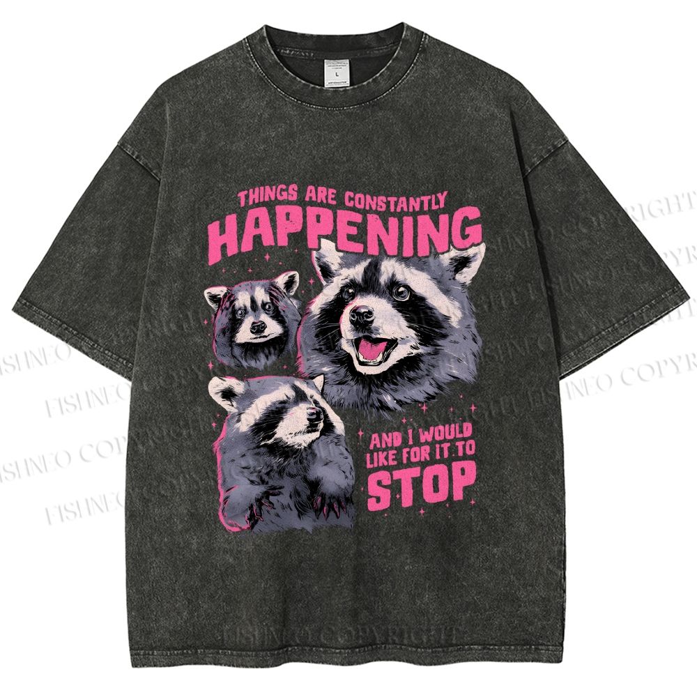 Unisex Things Are Constantly Happening Raccoon Printed Washed Tee
