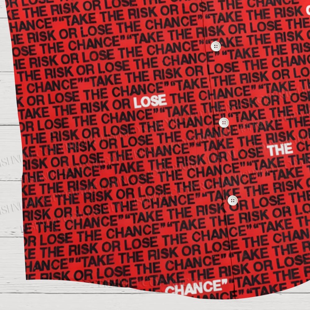 Take The Risk Or Lose The Chance Hawaiian Shirt