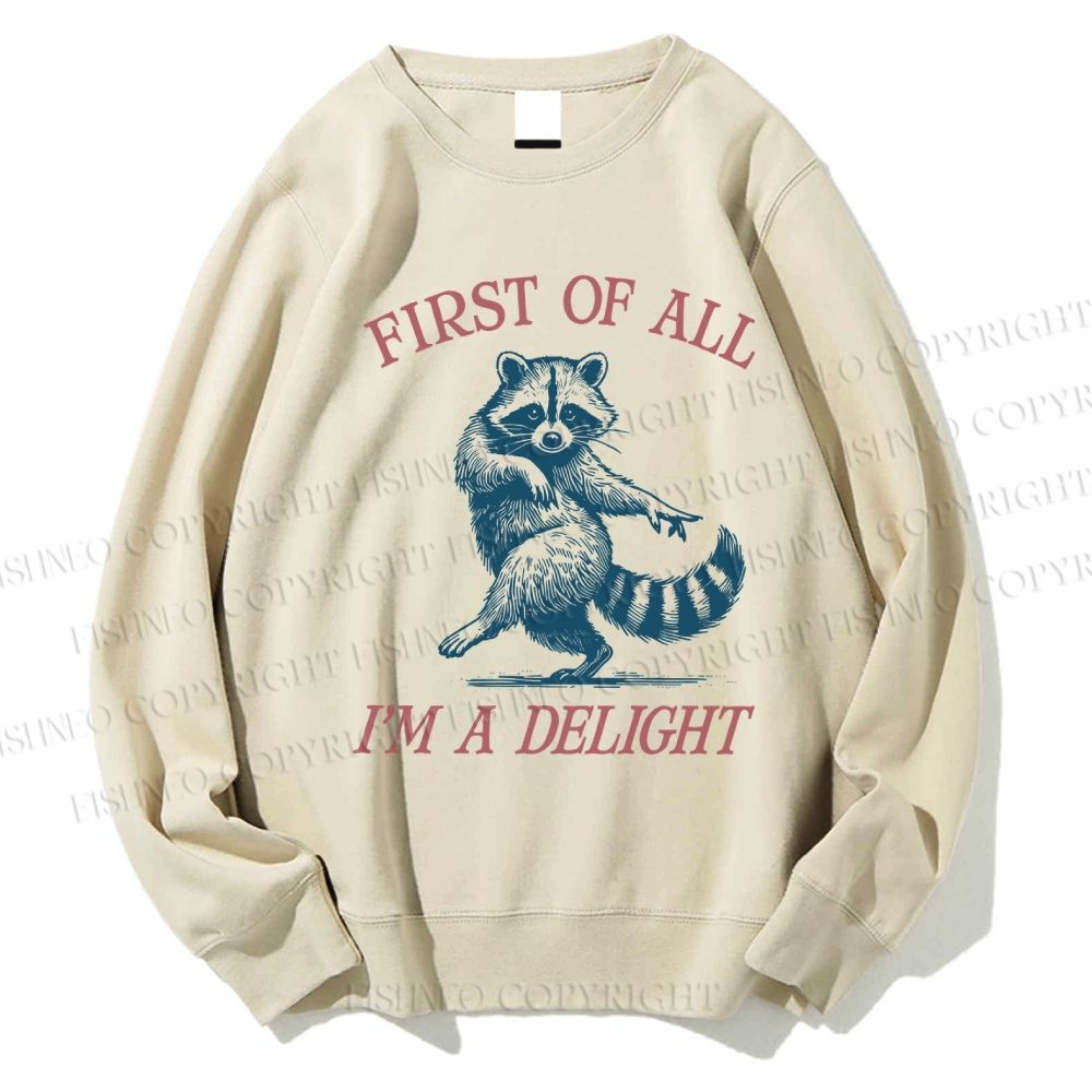 Unisex First Of All I'm A Delight Raccoon Printed Sweatshirt