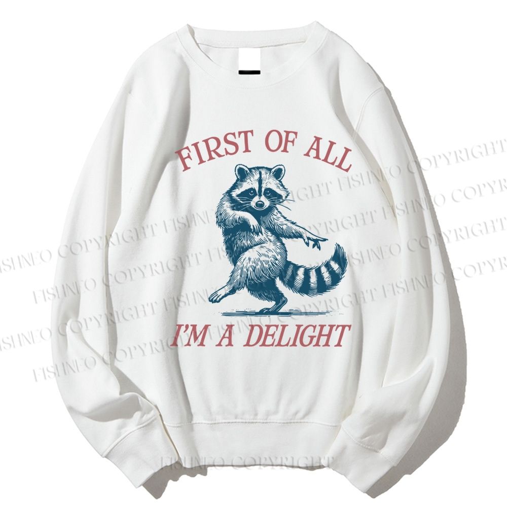 Unisex First Of All I'm A Delight Raccoon Printed Sweatshirt