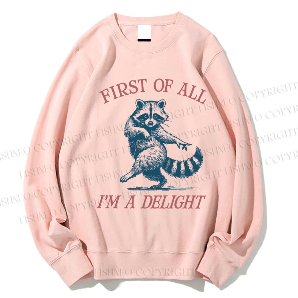 Unisex First Of All I'm A Delight Raccoon Printed Sweatshirt