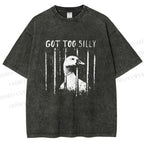Unisex Got Too Silly Goose Printed Washed Tee