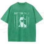 Unisex Got Too Silly Goose Printed Washed Tee