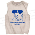 Unisex That's Enough Socializing For Today Printed Washed Tank Top