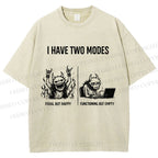 Unisex I Have Two Modes Printed Washed Tee