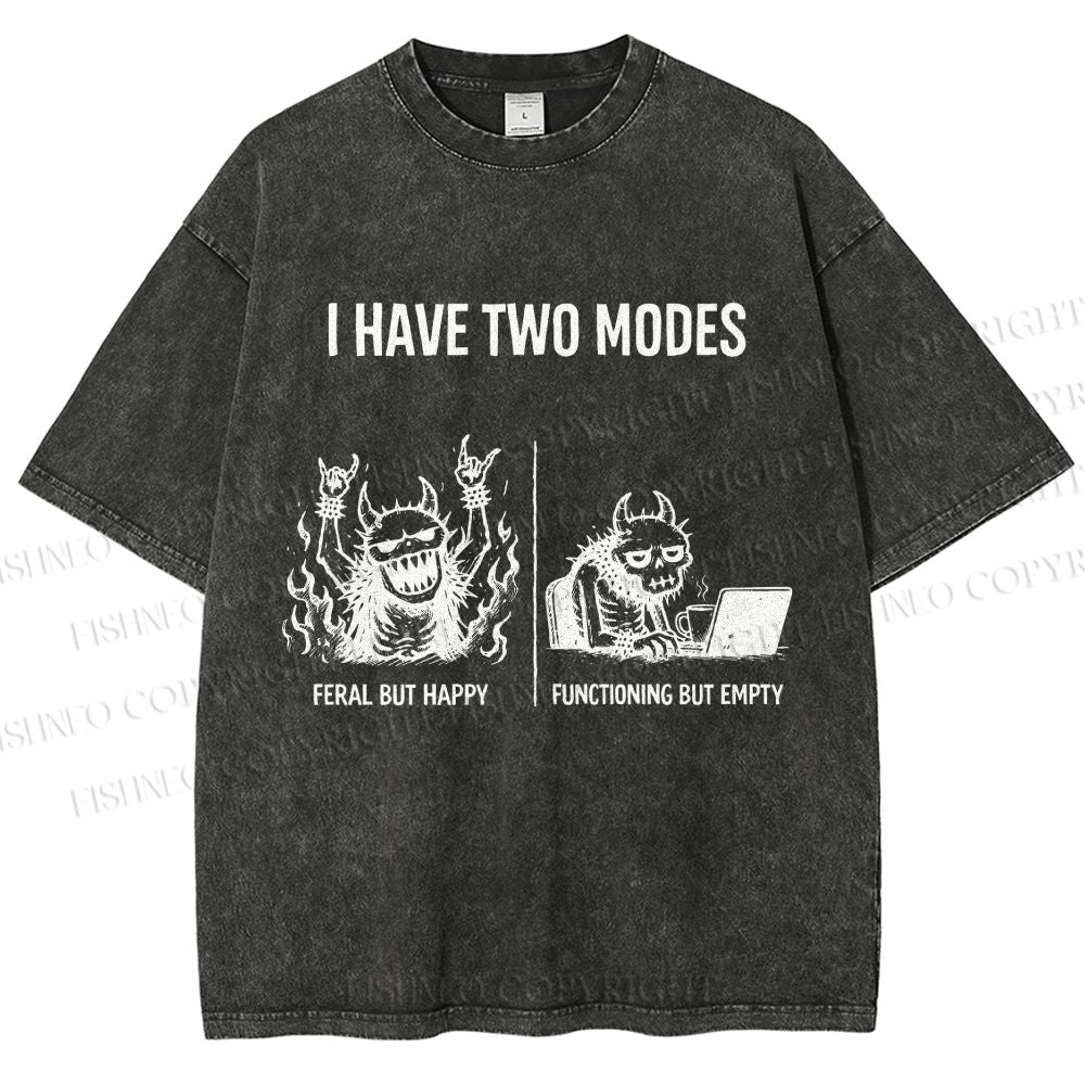 Unisex I Have Two Modes Printed Washed Tee