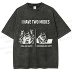 Unisex I Have Two Modes Printed Washed Tee