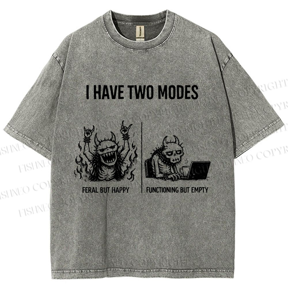 Unisex I Have Two Modes Printed Washed Tee