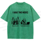 Unisex I Have Two Modes Printed Washed Tee