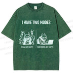 Unisex I Have Two Modes Printed Washed Tee