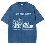 Unisex I Have Two Modes Printed Washed Tee