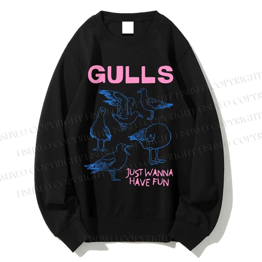 Unisex Gulls Just Wanna Have Fun Printed Sweatshirt
