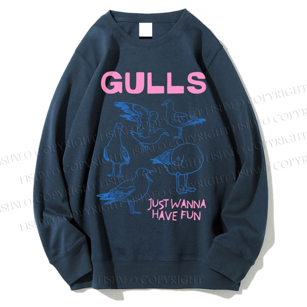Unisex Gulls Just Wanna Have Fun Printed Sweatshirt