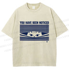 Unisex You Have Been Noticed Printed Washed Tee