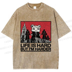 Unisex Life Is Hard But I'm Harder Printed Washed Tee