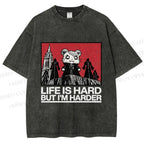 Unisex Life Is Hard But I'm Harder Printed Washed Tee