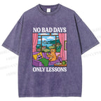 Unisex No Bad Days Only Lessons Printed Washed Tee