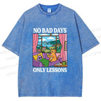 Unisex No Bad Days Only Lessons Printed Washed Tee