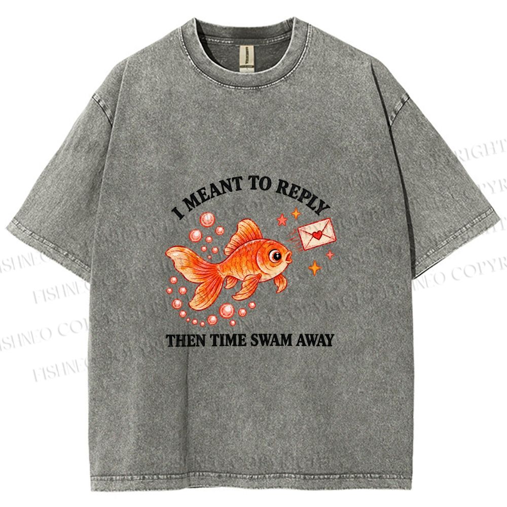 Unisex Goldfish I Meant To Reply Printed Washed Tee