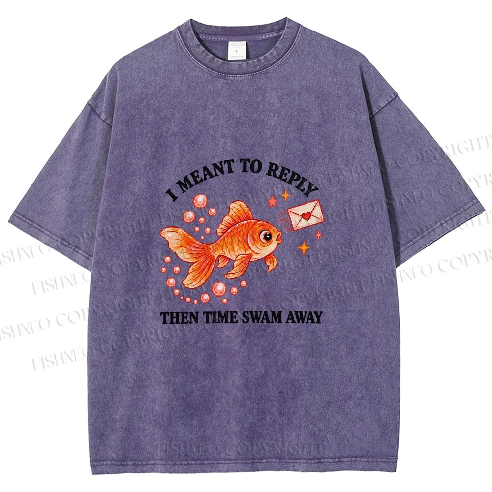 Unisex Goldfish I Meant To Reply Printed Washed Tee