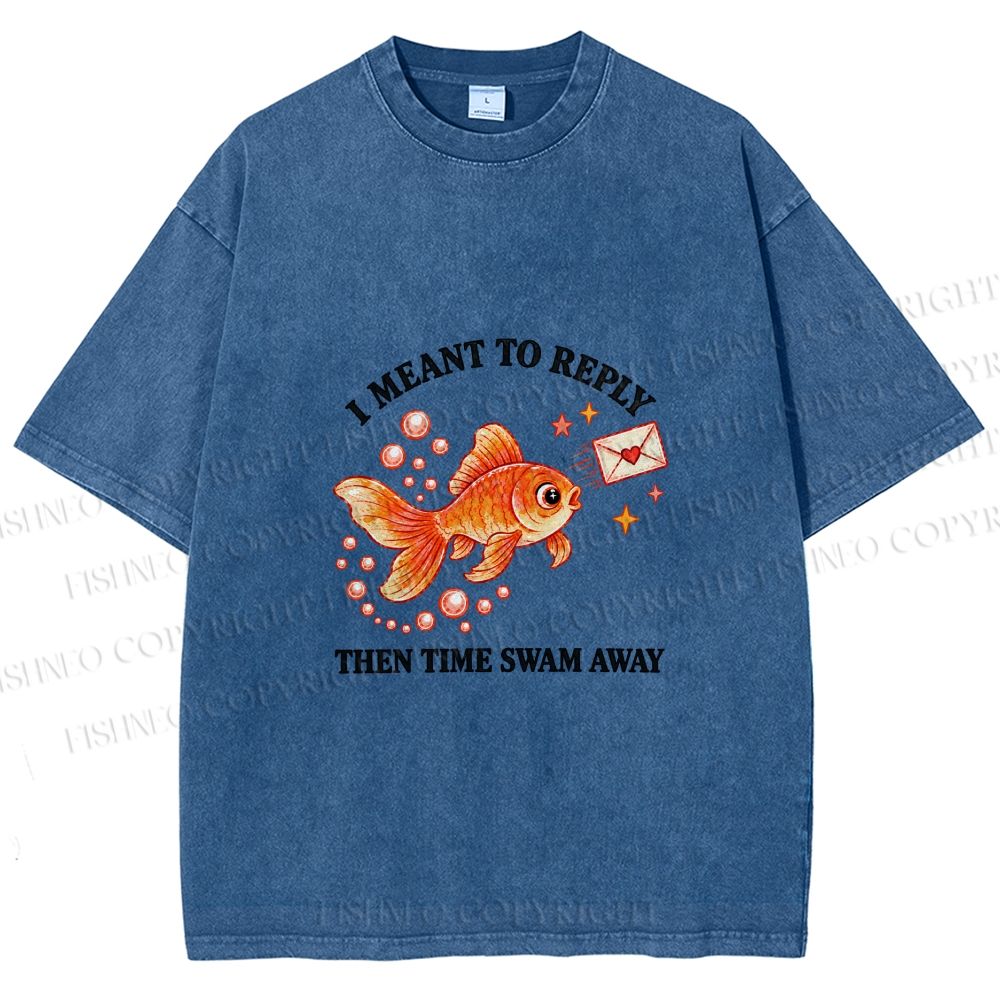 Unisex Goldfish I Meant To Reply Printed Washed Tee