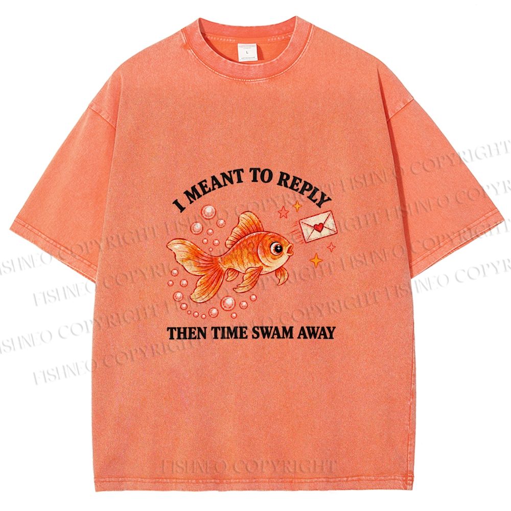 Unisex Goldfish I Meant To Reply Printed Washed Tee