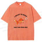 Unisex Goldfish I Meant To Reply Printed Washed Tee