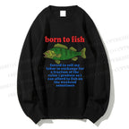 Unisex Born To Fish Printed Sweatshirt