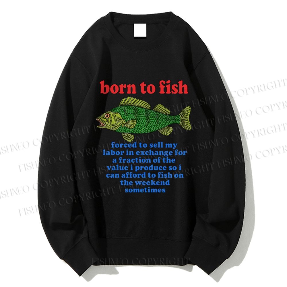 Unisex Born To Fish Printed Sweatshirt