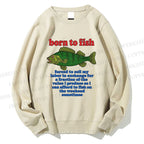 Unisex Born To Fish Printed Sweatshirt