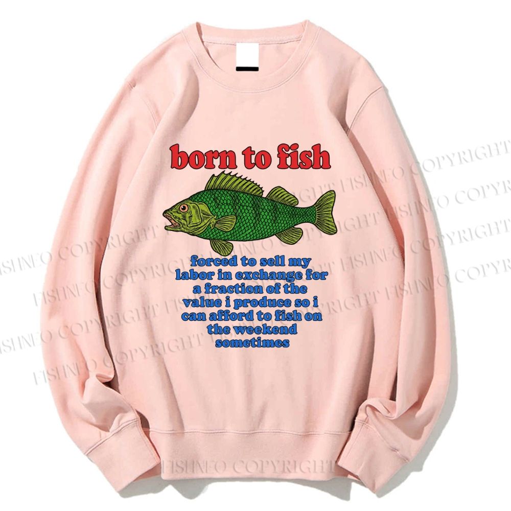 Unisex Born To Fish Printed Sweatshirt