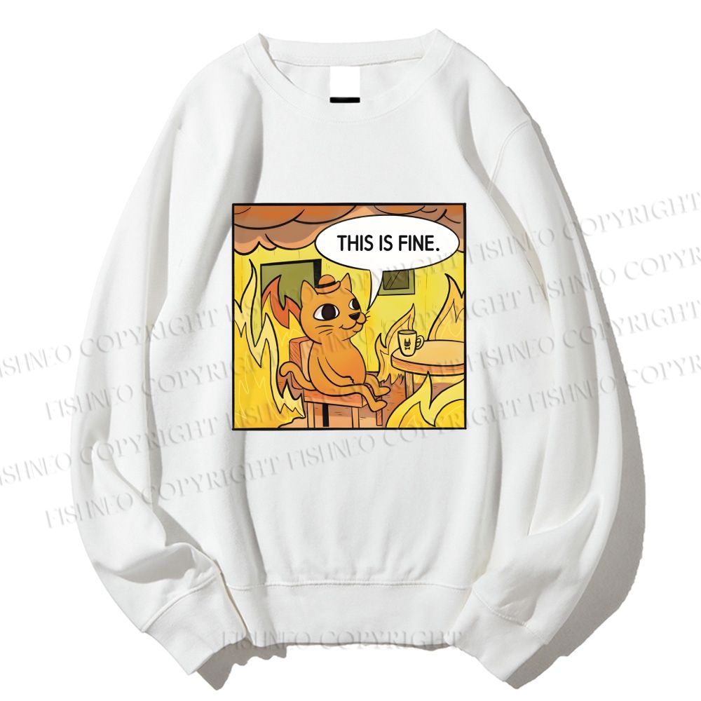 Unisex This is Fine Cat Printed Sweatshirt