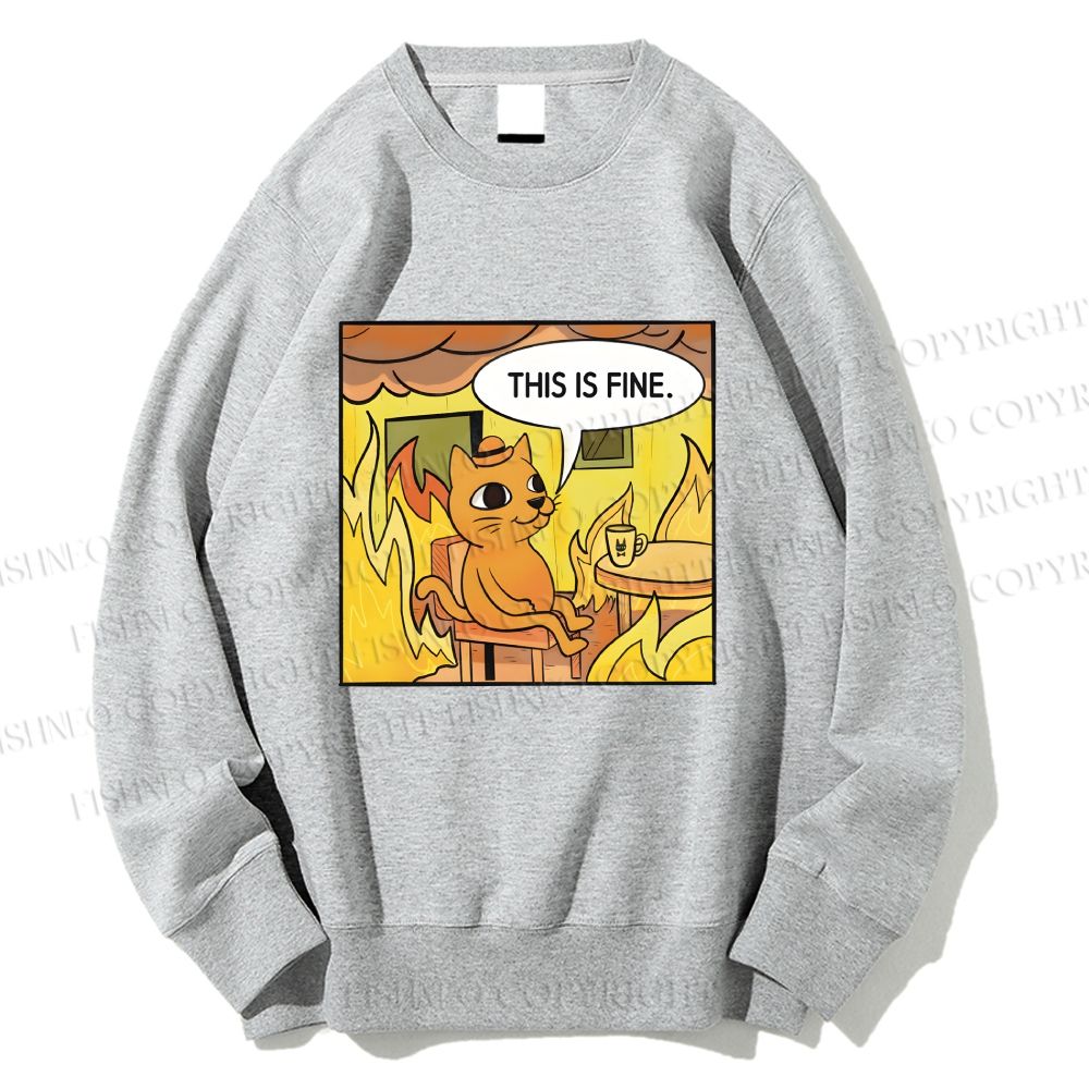 Unisex This is Fine Cat Printed Sweatshirt