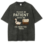 Please Be Patient With Me Funny Washed T-Shirt