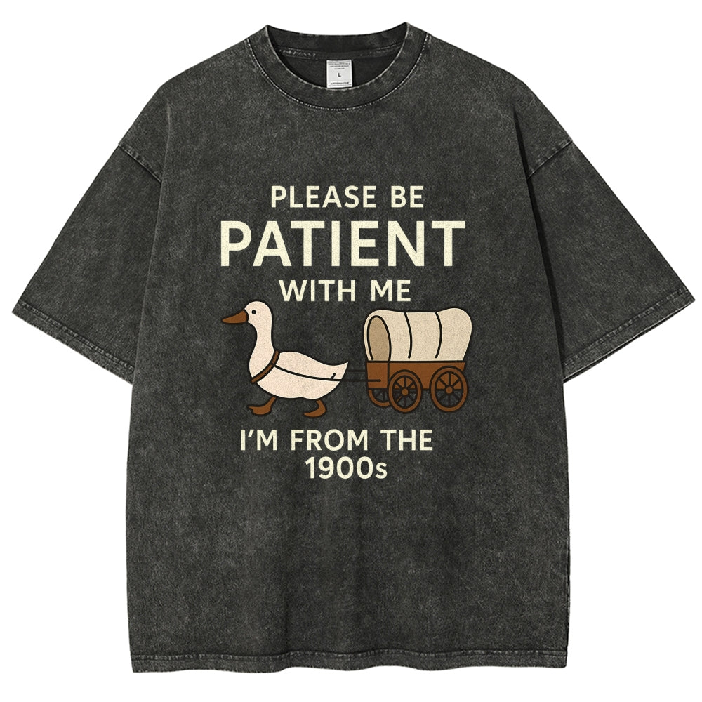 Please Be Patient With Me Funny Washed T-Shirt