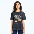 Please Be Patient With Me Funny Washed T-Shirt