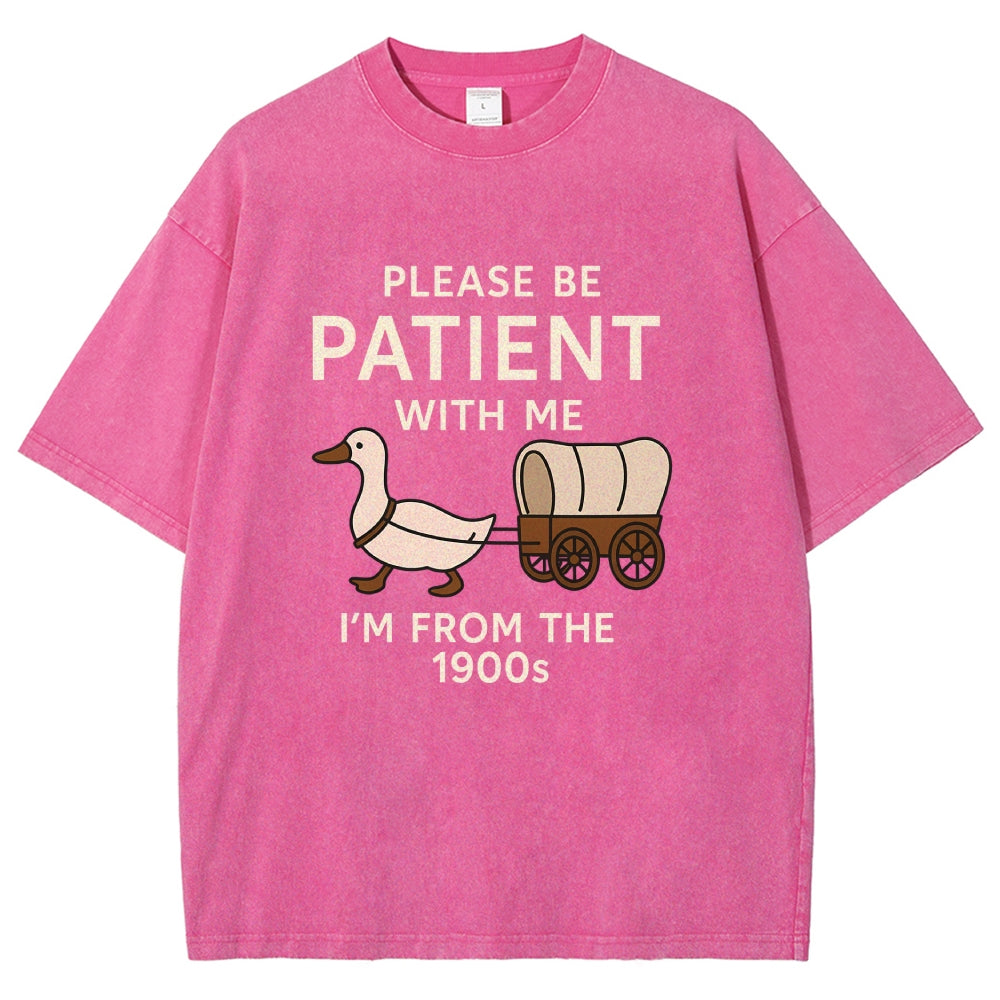 Please Be Patient With Me Funny Washed T-Shirt