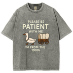 Please Be Patient With Me Funny Washed T-Shirt