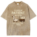 Please Be Patient With Me Funny Washed T-Shirt
