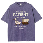 Please Be Patient With Me Funny Washed T-Shirt