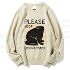 Unisex Please Stop Licking Toads Printed Sweatshirt