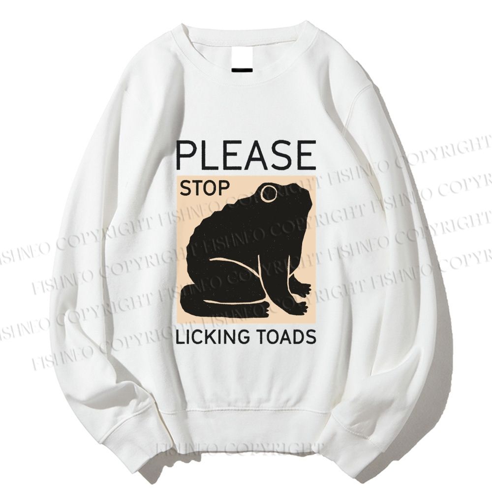 Unisex Please Stop Licking Toads Printed Sweatshirt