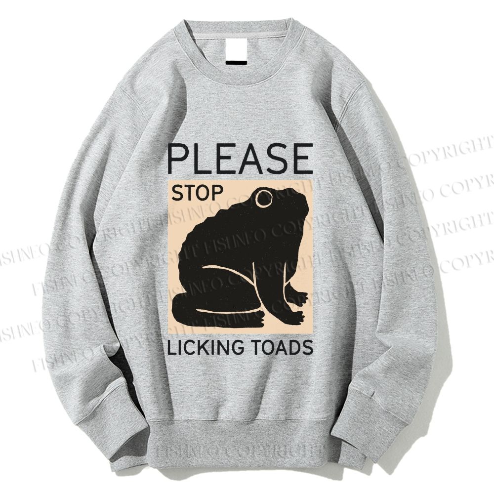 Unisex Please Stop Licking Toads Printed Sweatshirt