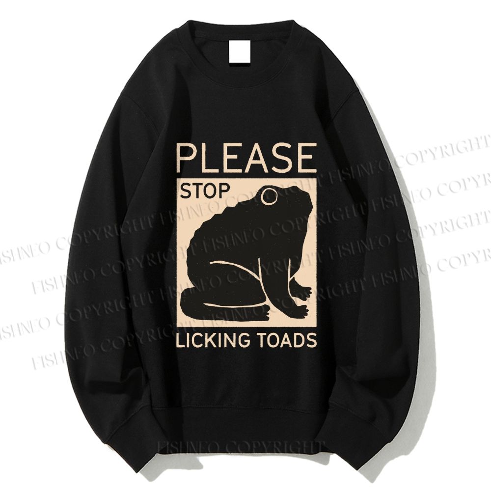 Unisex Please Stop Licking Toads Printed Sweatshirt